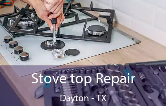  Stove top Repair Dayton - TX