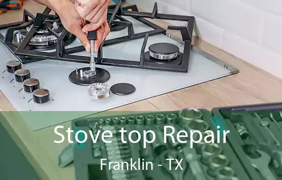  Stove top Repair Franklin - TX