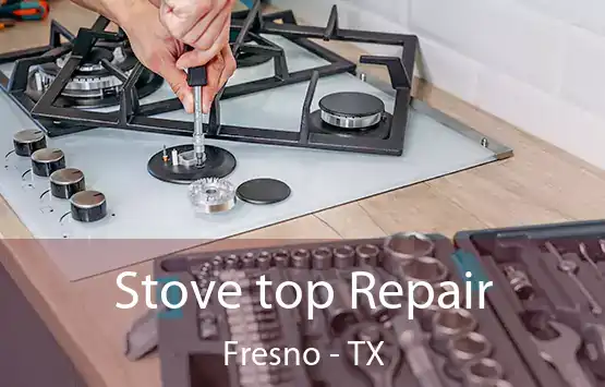  Stove top Repair Fresno - TX