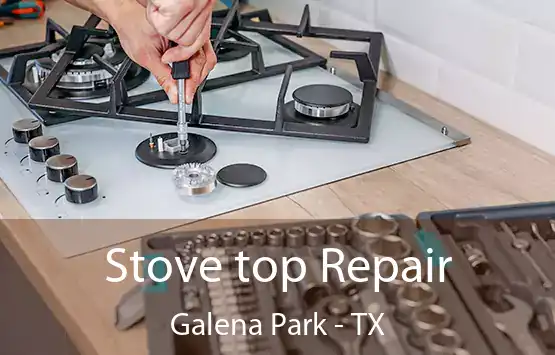 Stove top Repair Galena Park - TX