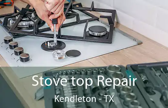  Stove top Repair Kendleton - TX