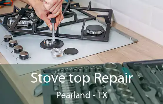  Stove top Repair Pearland - TX