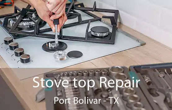  Stove top Repair Port Bolivar - TX