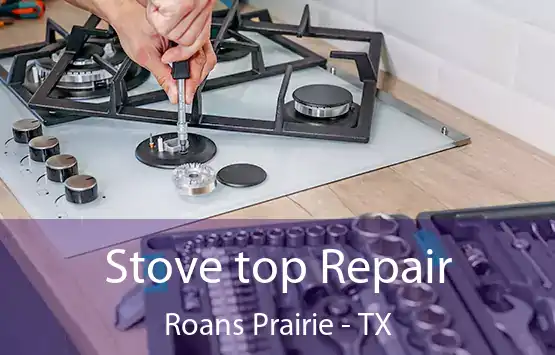  Stove top Repair Roans Prairie - TX