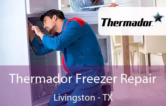  Thermador Freezer Repair Livingston - TX