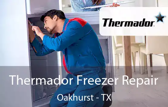  Thermador Freezer Repair Oakhurst - TX
