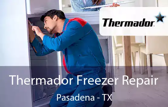 Thermador Freezer Repair Pasadena - TX