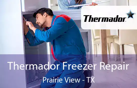  Thermador Freezer Repair Prairie View - TX