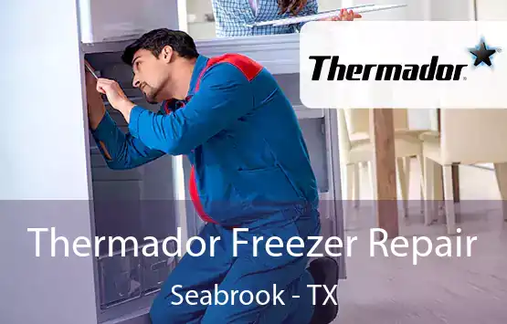  Thermador Freezer Repair Seabrook - TX