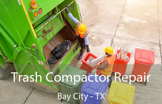  Trash Compactor Repair Bay City - TX