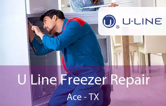  U Line Freezer Repair Ace - TX