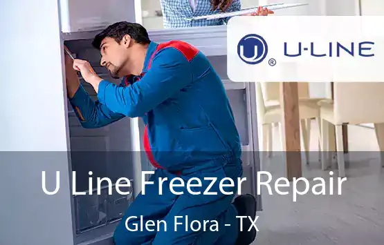  U Line Freezer Repair Glen Flora - TX
