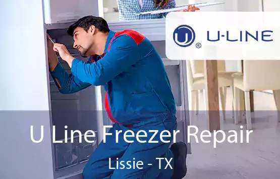  U Line Freezer Repair Lissie - TX