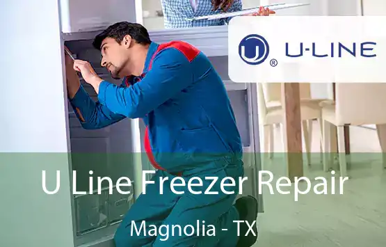  U Line Freezer Repair Magnolia - TX