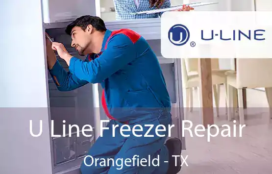  U Line Freezer Repair Orangefield - TX