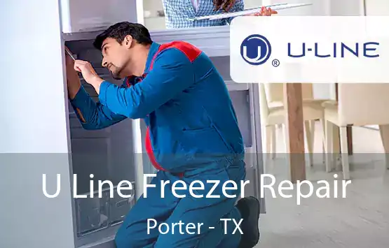  U Line Freezer Repair Porter - TX