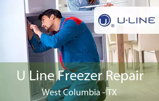  U Line Freezer Repair West Columbia - TX