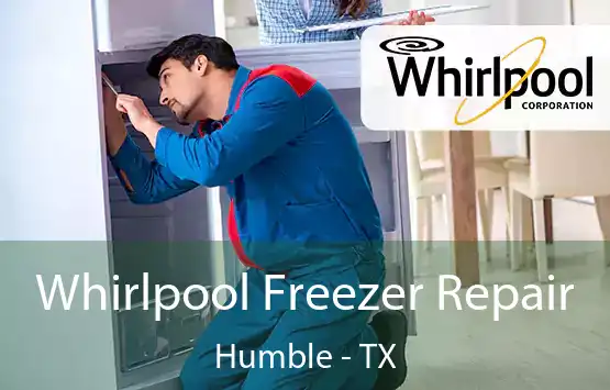  Whirlpool Freezer Repair Humble - TX